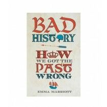 Bad History: How We Got The Past Wrong Book