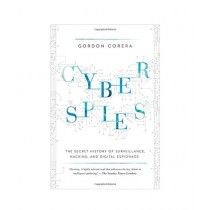 Cyberspies The Secret History of Surveillance, Hacking, and Digital Espionage Book