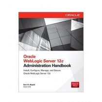 Oracle WebLogic Server 12c Administration Handbook 1st Edition