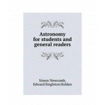 Astronomy For Students & General Readers Book