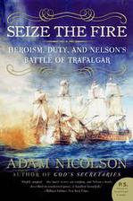 seize the fire: heroism, duty and nelson's battle of trafalgar